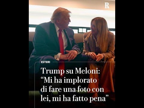 Video Trump su Meloni: Mi ha implorato di fare una foto con lei, mi ha fatto pena