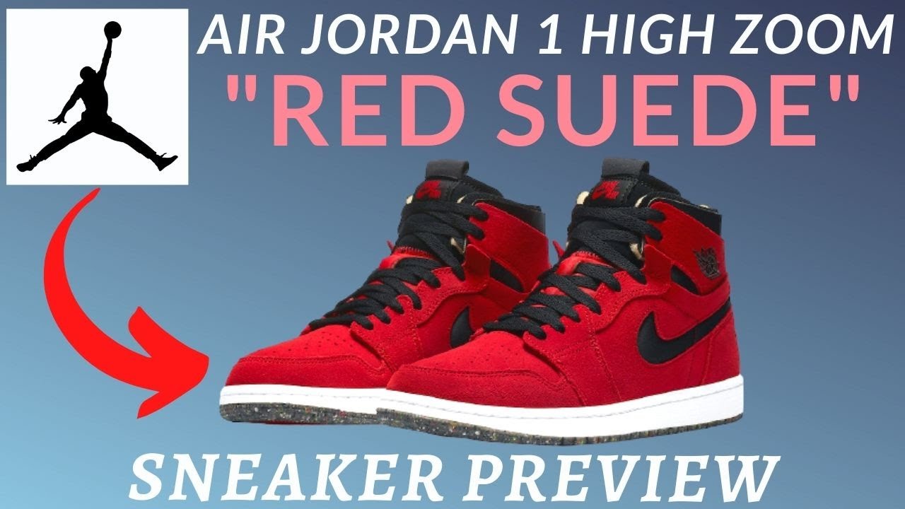 AIR JORDAN 1 HIGH ZOOM RED SUEDE SNEAKERS, DETAILED LOOK, PREVIEW, RELEASE DATE, PRICE, RESELL