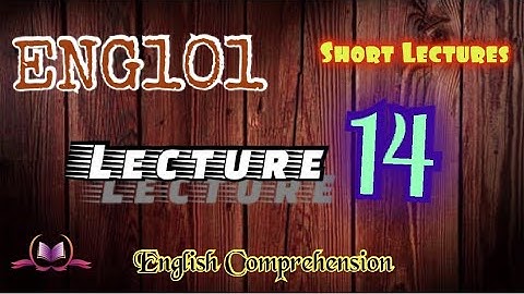 ENG101 || Lecture 14 || English Comprehension || Short VU Lectures