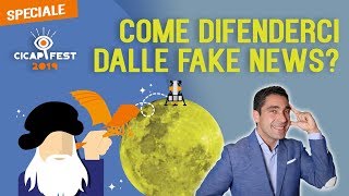 COME DIFENDERCI DALLE FAKE NEWS? - Speciale CICAPFEST 2019