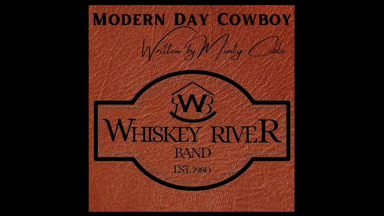 Modern Day Cowboy- Whiskey River Band
