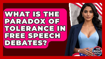 What Is The Paradox Of Tolerance In Free Speech Debates? - The Right Politics