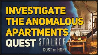 Investigate the anomalous apartments S.T.A.L.K.E.R. 2 Cost of Hope DLC