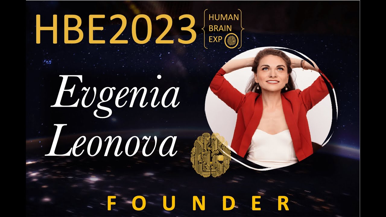 Introduction - Human Brain Expo (HBE2023) - Evgenia Leonova, PhD, MBA - Founder