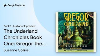 The Underland Chronicles Book One: Gregor the… by Suzanne Collins · Audiobook preview