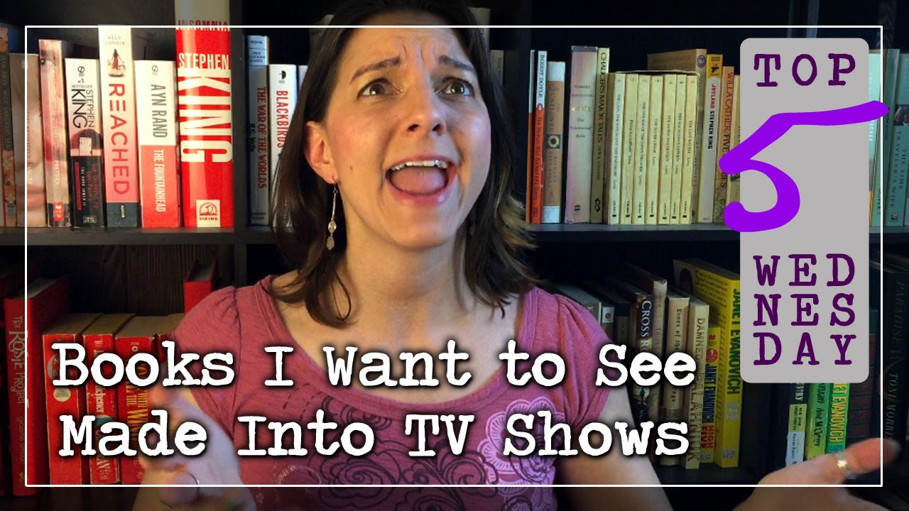 Books I Want to See Made Into TV Shows YouTube