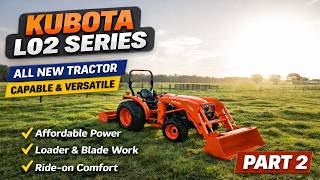L02 Series Tractor Overview - Part 2