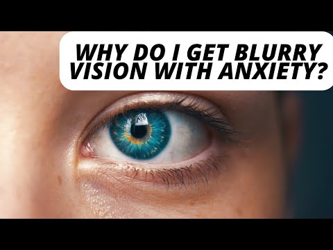 TOP QUESTION- WHY DO I HAVE BLURRY VISION WHEN IM ANXIOUS