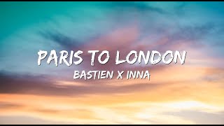 Bastien x INNA - Paris to London (Lyrics)