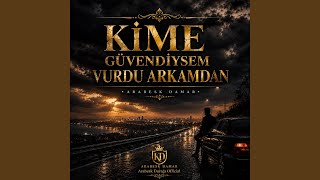 Kime Güvendiysem Vurdu Arkamdan (Arabesk Damar)