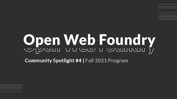 Community Spotlight #4 | Open Web Foundry Fall 2021 Program