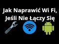 Jak Naprawić Wi Fi Na Android, Jeśli Nie Łączy Się — Pełny Przewodnik