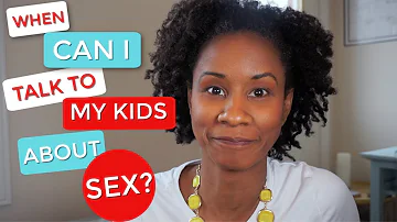 When Can I Start Talking To My Kids About Sex?