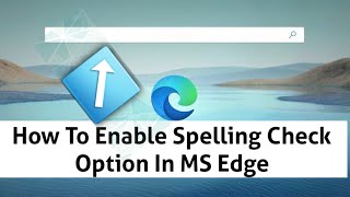 Enable Spelling Check In Microsoft Edge Browser || Turn On Spelling Check In Microsoft Edge screenshot 2