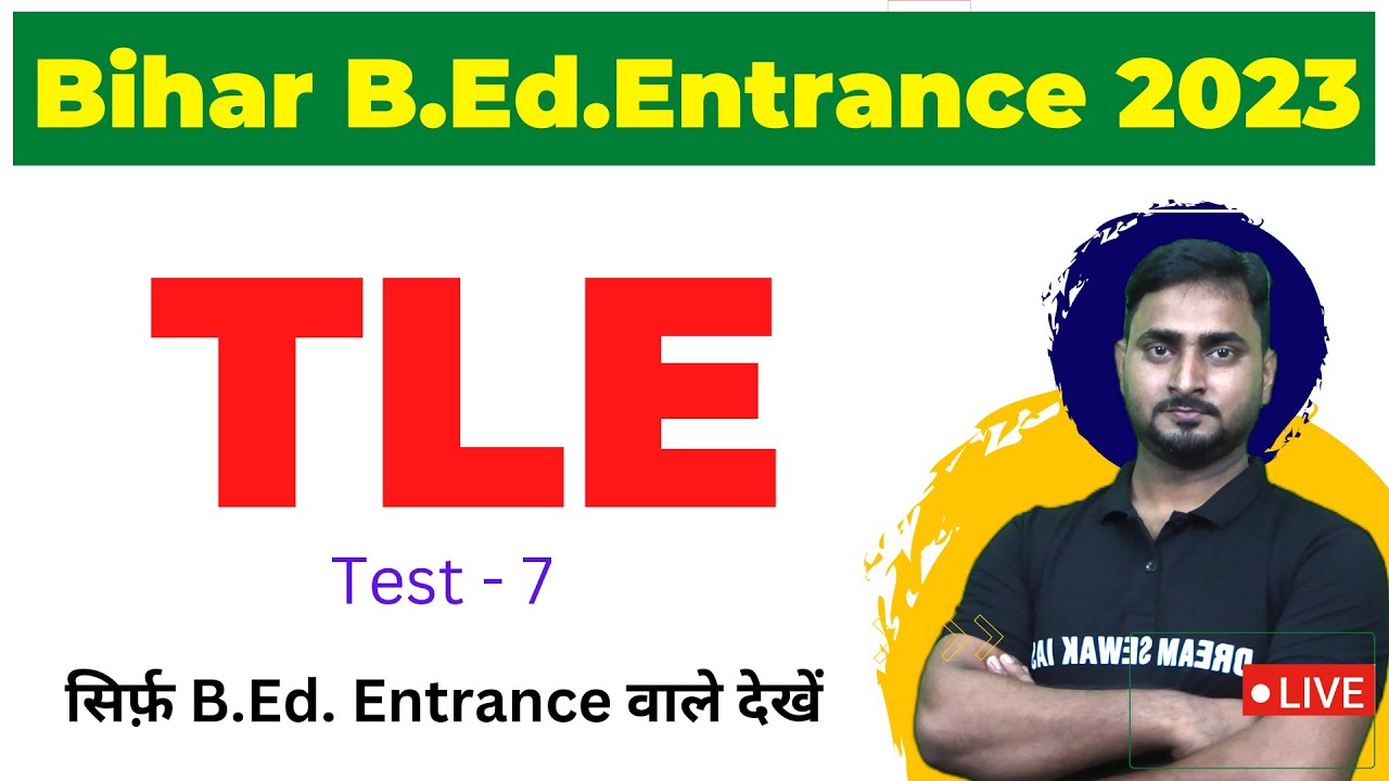 TLE Test 7 Bihar B Ed Entrance 2023 Form Kab Aayega tle-test-7-bihar-b-ed-entrance-2023-form-kab-aayega