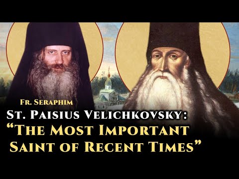 St. Paisius Velichkovsky: "The Most Important Saint of Recent Times" - Fr. Seraphim Rose