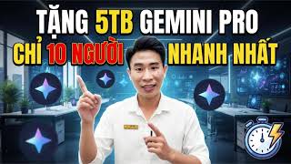 TẶNG NGAY 10 Suất Gemini Pro 5TB Miễn Phí Cho Ai Đăng Ký Nhanh Nhất! 🚀