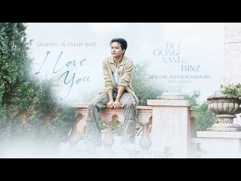 ‘I LOVE YOU’ (Always, In Every Way) - Bùi Công Nam Nữ x Binz | special version (Karaoke)