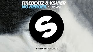 Firebeatz & KSHMR Feat. Luciana - No Heroes (Extended Mix) | Electro House