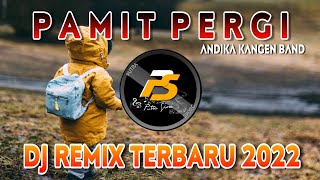 Dj Pamit Pergi [ Andika Kangen Band ] Remix Terbaru 2021