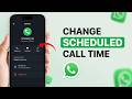 How to Change Scheduled Call Time on WhatsApp