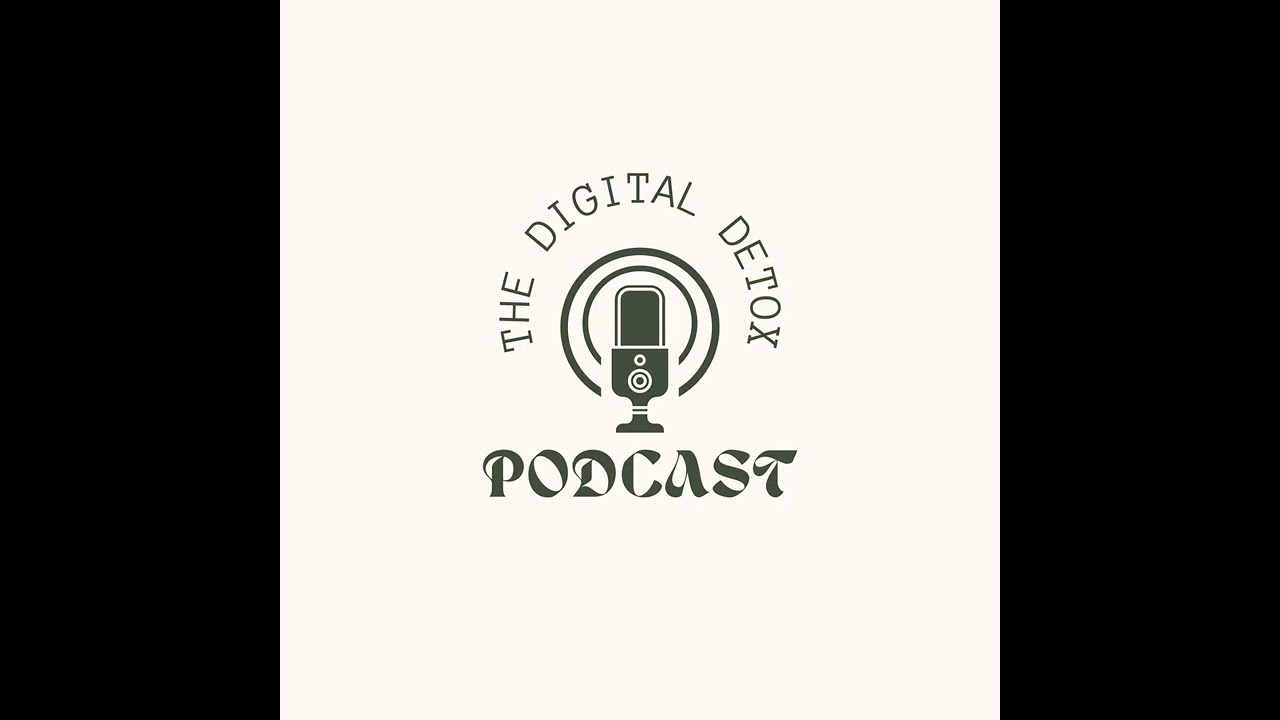 Digital Detox Podcast