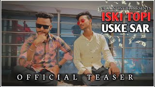 ISKI TOPI USKE SAR | OFFICIAL TEASER 