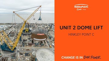 Unit 2 Dome Lift | Hinkley Point C
