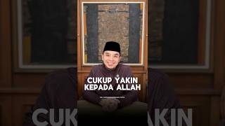 Cukup Yakin Kepada Allah — Ust. Muhammad Assad, M.Sc