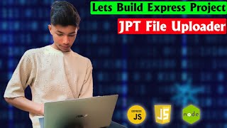 Building a JPT File Uploader with Express.js and Multer | Express.js File Upload Tutorial