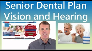 Senior Dental Plans  Also Vision and Hearing Coverage