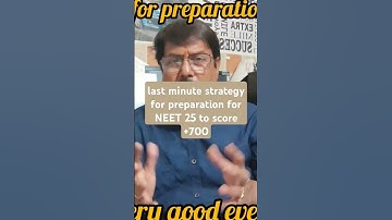 last minute strategy for the preparation for NEET 25 exams to score +700