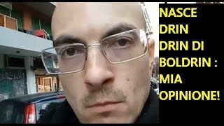 GRANDE NOVITÀ: DRIN DRIN DI BOLDRIN : MIA OPINIONE!!!