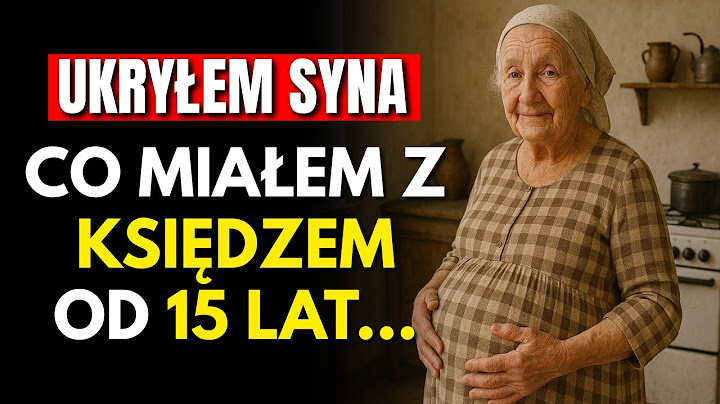 KSIĄDZ UCIEKŁ I ZOSTAWIŁ MNIE W CIĄŻY WYCHOWYWAŁAM NASZEGO SYNA SAMA 15 LAT | HISTORIA BABCI