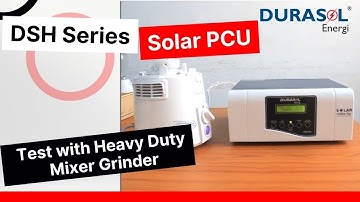 Durasol Energi - DSH series Solar PCU test with heavy duty mixer grinder
