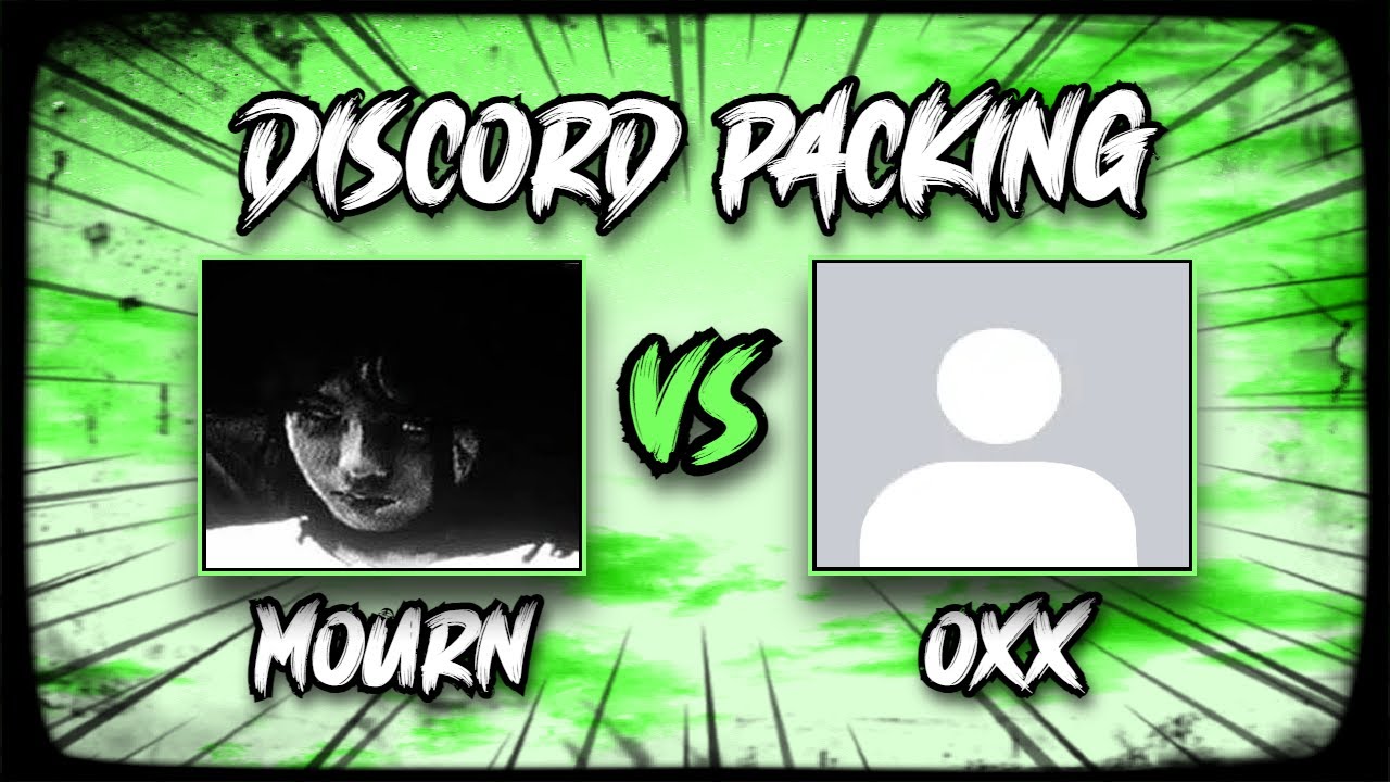 Mourn vs Oxx (Discord Packing) YouTube