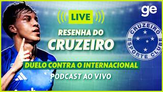 AO VIVO! GE CRUZEIRO ANALISA DUELO CONTRA O INTERNACIONAL PELO BRASILEIRÃO | #podcast | ge.globo