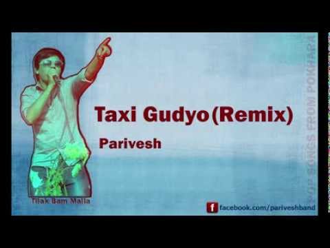 Taxi Gudyo Sarara Remix Nepali Folk Pop Song Parivesh Tilak Bam Malla