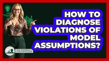 How To Diagnose Violations Of Model Assumptions?