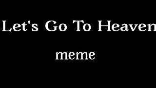 Lets Go To Heaven Meme Fake Collab?