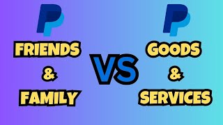 PayPal Friends and Family VS Goods and Services : What is the difference?
