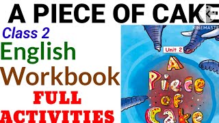 Class 2 English Unit 2 A Piece Of Cake Full Activities|Class 2 English Unit 2 Workbook Activities