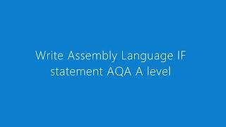 Write Assembly Language IF statement AQA A Level