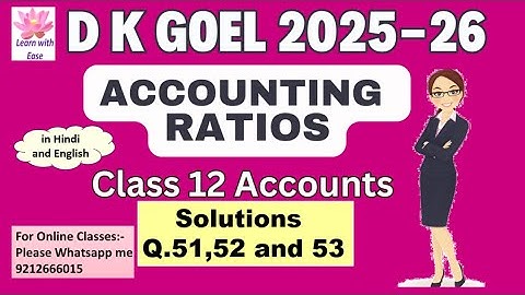 Q51,52 and 53| Accounting Ratios| D K Goel 2025-26| Ch5| Class 12|  Accounts@learnwithease
