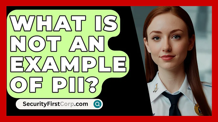 What Is Not An Example Of PII? - SecurityFirstCorp.com