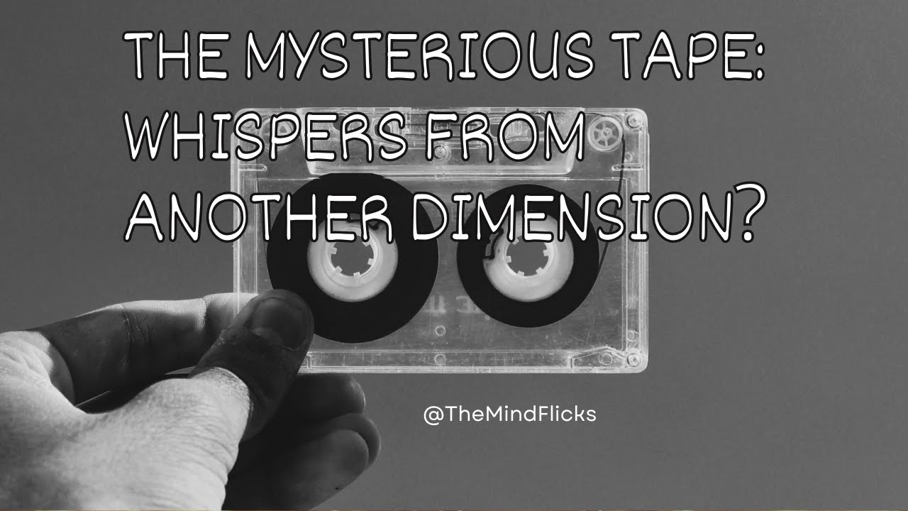 The Mysterious Tape: Whispers from Another Dimension? | WhispersInDark | DarkFacts | @TheMindFlicks