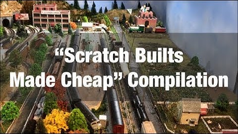 Model RR N Scale #77- My “Scratch Builts Made Cheap” Compilation. (2017-2018)
