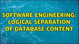 Software Engineering: Logical separation of database content (3 Solutions!!) Wealth