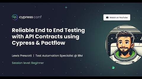 Reliable End to End Testing with API Contracts using Cypress & Pactflow |Lewis Prescott