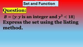 Set Notation: Listing Method for Integers Less Than 18 [B={y:y is an integer and y^3 less than 18}]